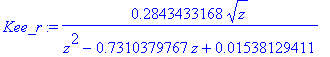 Kee_r := .2843433168*z^(1/2)/(z^2-.7310379767*z+.1538129411e-1)