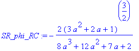 SR_phi_RC := -2*(3*a^2+2*a+1)^(3/2)/(8*a^3+12*a^2+7*a+2)