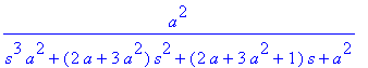a^2/(s^3*a^2+(2*a+3*a^2)*s^2+(2*a+3*a^2+1)*s+a^2)