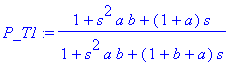 P_T1 := (1+s^2*a*b+(1+a)*s)/(1+s^2*a*b+(1+b+a)*s)