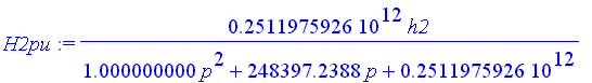 H2pu := .2511975926e12*h2/(1.000000000*p^2+248397.2388*p+.2511975926e12)