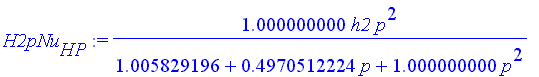 H2pNu[HP] := 1.000000000*h2*p^2/(1.005829196+.4970512224*p+1.000000000*p^2)
