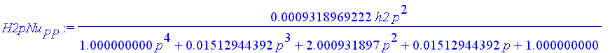 H2pNu[PP] := .9318969222e-3*h2*p^2/(1.000000000*p^4+.1512944392e-1*p^3+2.000931897*p^2+.1512944392e-1*p+1.000000000)
