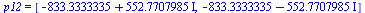 p12 = [`+`(`-`(833.3333335), `*`(552.7707985, `*`(I))), `+`(`-`(833.3333335), `-`(`*`(552.7707985, `*`(I))))]