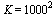 K = `^`(1000, 2)
