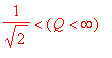 1/sqrt(2) < (Q < infinity)