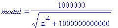 modul := 1000000/(omega^4+1000000000000)^(1/2)