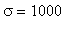 sigma = 1000