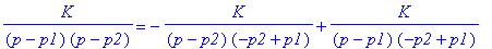 K/(p-p1)/(p-p2) = -K/(p-p2)/(-p2+p1)+K/(p-p1)/(-p2+p1)