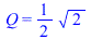 Q = `+`(`*`(`/`(1, 2), `*`(`^`(2, `/`(1, 2)))))