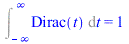 Int(Dirac(t), t = `+`(`-`(infinity)) .. infinity) = 1