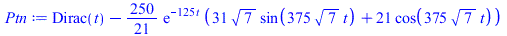 `+`(Dirac(t), `-`(`*`(`/`(250, 21), `*`(exp(`+`(`-`(`*`(125, `*`(t))))), `*`(`+`(`*`(31, `*`(`^`(7, `/`(1, 2)), `*`(sin(`+`(`*`(375, `*`(`^`(7, `/`(1, 2)), `*`(t)))))))), `*`(21, `*`(cos(`+`(`*`(375, ...