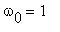omega[0] = 1