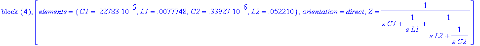 `block `(4), [elements = {C1 = .22783e-5, L1 = .777...