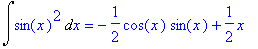 Int(sin(x)^2,x) = -1/2*cos(x)*sin(x)+1/2*x