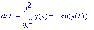 dr1 := diff(y(t),`$`(t,2)) = -sin(y(t))
