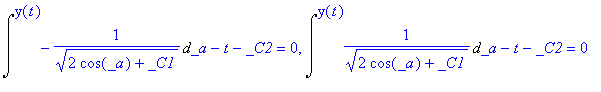 Int(-1/(sqrt(2*cos(_a)+_C1)),_a = `` .. y(t))-t-_C2...