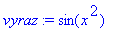 vyraz := sin(x^2)