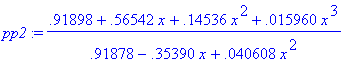 pp2 := (.91898+.56542*x+.14536*x^2+.15960e-1*x^3)/(...