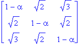 matrix([[1-alpha, sqrt(2), sqrt(3)], [sqrt(2), 1-al...