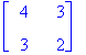 matrix([[4, 3], [3, 2]])