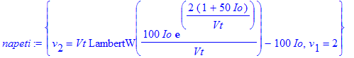 napeti := {v[2] = Vt*LambertW(100*Io/Vt*exp(2*(1+50*Io)/Vt))-100*Io, v[1] = 2}