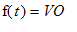 f(t) = VO