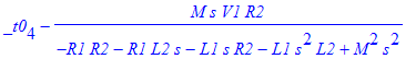 _t0[4]-M*s*V1/(-R1*R2-R1*L2*s-L1*s*R2-L1*s^2*L2+M^2*s^2)*R2