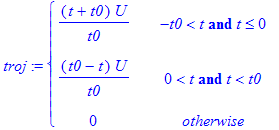 troj := PIECEWISE([(t+t0)/t0*U, -t0 < t and t <= 0],[(t0-t)/t0*U, 0 < t and t < t0],[0, otherwise])