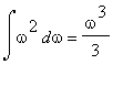 int(omega^2,omega) = omega^3/3