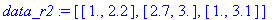 data_r2 := [[1., 2.2], [2.7, 3.], [1., 3.1]]