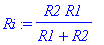 Ri := R2/(R1+R2)*R1