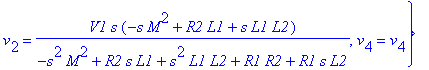 {v[1] = V1, v[3] = (-v[4]*s^2*M^2+v[4]*R2*s*L1+v[4]*s^2*L1*L2+v[4]*R1*R2+v[4]*R1*s*L2+s*M*V1*R2)/(-s^2*M^2+R2*s*L1+s^2*L1*L2+R1*R2+R1*s*L2), v[2] = V1*s*(-s*M^2+R2*L1+s*L1*L2)/(-s^2*M^2+R2*s*L1+s^2*L1*...