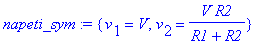 napeti_sym := {v[1] = V, v[2] = 1/(R1+R2)*V*R2}