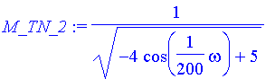 M_TN_2 := 1/(sqrt(-4*cos(1/200*omega)+5))