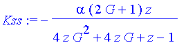 Kss := -alpha*(2*G+1)*z/(4*z*G^2+4*z*G+z-1)