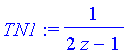 TN1 := 1/(2*z-1)