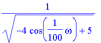 1/(sqrt(-4*cos(1/100*omega)+5))