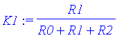K1 := R1/(R0+R1+R2)