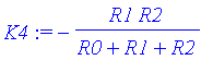 K4 := -R1*R2/(R0+R1+R2)