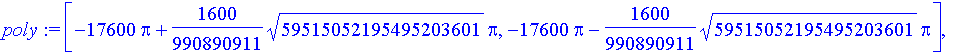 poly := [-17600*Pi+1600/990890911*sqrt(595150521954...