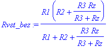 Rvst_bez := R1*(R2+R3*Rz/(R3+Rz))/(R1+R2+R3*Rz/(R3+Rz))