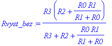 Rvyst_bez := R3*(R2+R0*R1/(R1+R0))/(R3+R2+R0*R1/(R1+R0))
