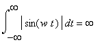 int(abs(sin(w*t)),t = -infinity .. infinity) = infinity