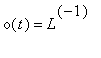o(t) = L^(-1)