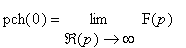 pch(0) = limit(F(p),Re(p) = infinity)