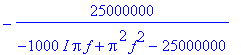 -25000000/(-1000*I*Pi*f+Pi^2*f^2-25000000)