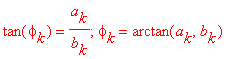 tan(phi[k]) = a[k]/b[k]; phi[k] = arctan(a[k],b[k])