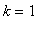k = 1
