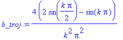 b_troj := 4*(2*sin(1/2*k*Pi)-sin(k*Pi))/k^2/Pi^2